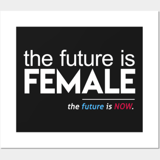 The Future is Female, The Future is Now Posters and Art